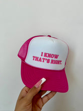 Load image into Gallery viewer, I KNOW THAT&#39;S RIGHT TRUCKER HAT
