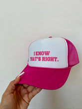Load image into Gallery viewer, I KNOW THAT&#39;S RIGHT TRUCKER HAT
